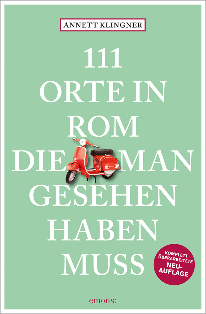 111 Orte in Rom, die man gesehen haben muss (Annett Klingner)