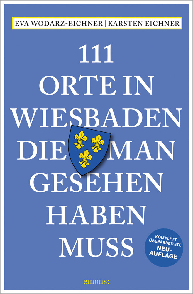 111 Orte in Wiesbaden, die man gesehen haben muss (Eva Wodarz-Eichner)