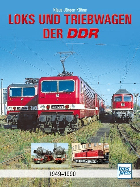 Loks und Triebwagen der DDR (Klaus-Jürgen Kühne)