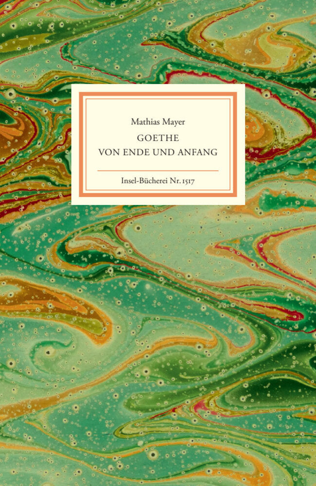 Goethe - Von Ende und Anfang (Mathias Mayer)