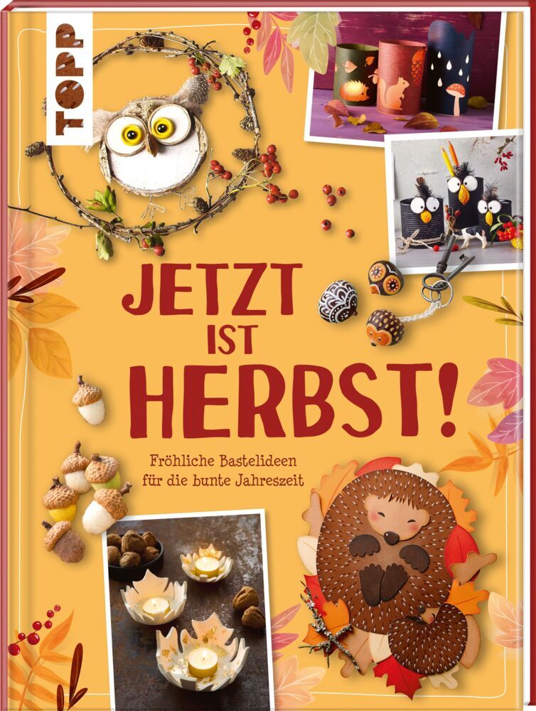 Jetzt ist Herbst! Fröhliche Bastelideen für die bunte Jahreszeit (Frechverlag)