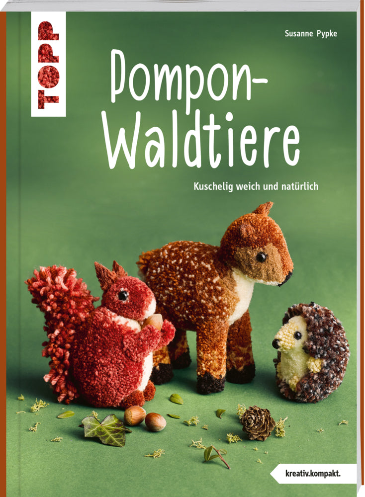 Pompon-Waldtiere (kreativ.kompakt.) Kuschelig weich und natürlich (Susanne Pypke)