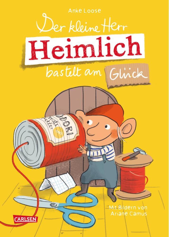 Der kleine Herr Heimlich bastelt am Glück (Anke Loose)