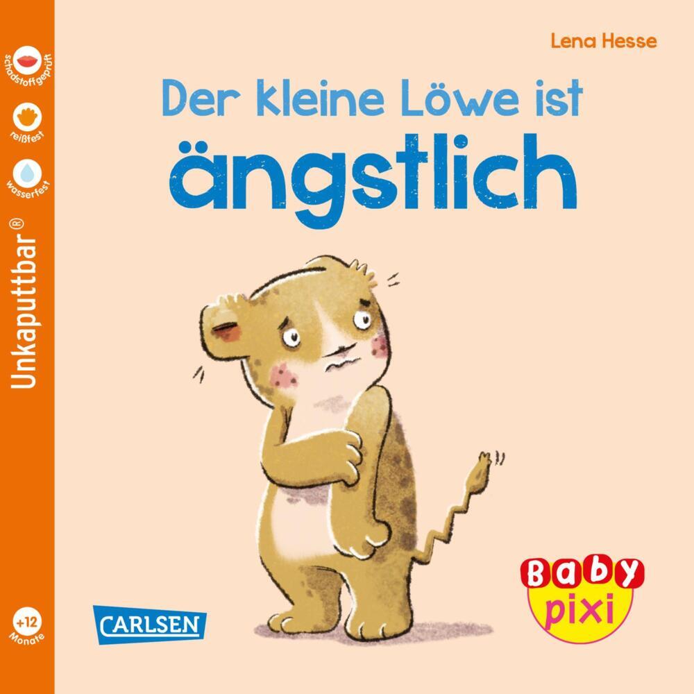 Baby Pixi (unkaputtbar) 111: Der kleine Löwe ist ängstlich (Maya Geis)