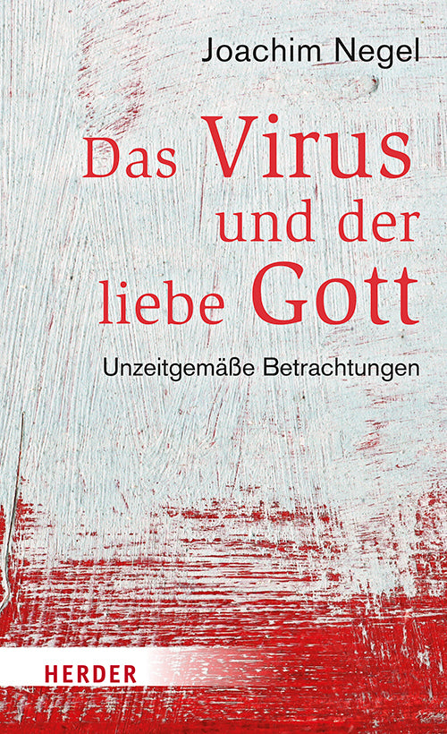 Das Virus und der liebe Gott (Joachim Negel)