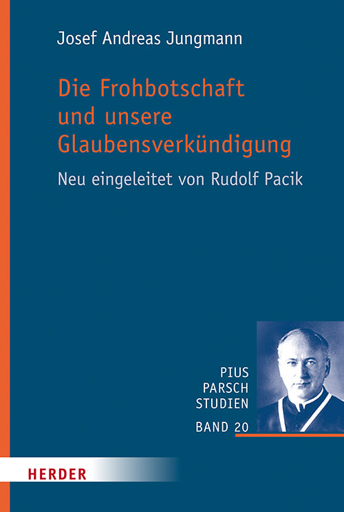 Die Frohbotschaft und unsere Glaubensverkündigung (Josef Andreas Jungmann)