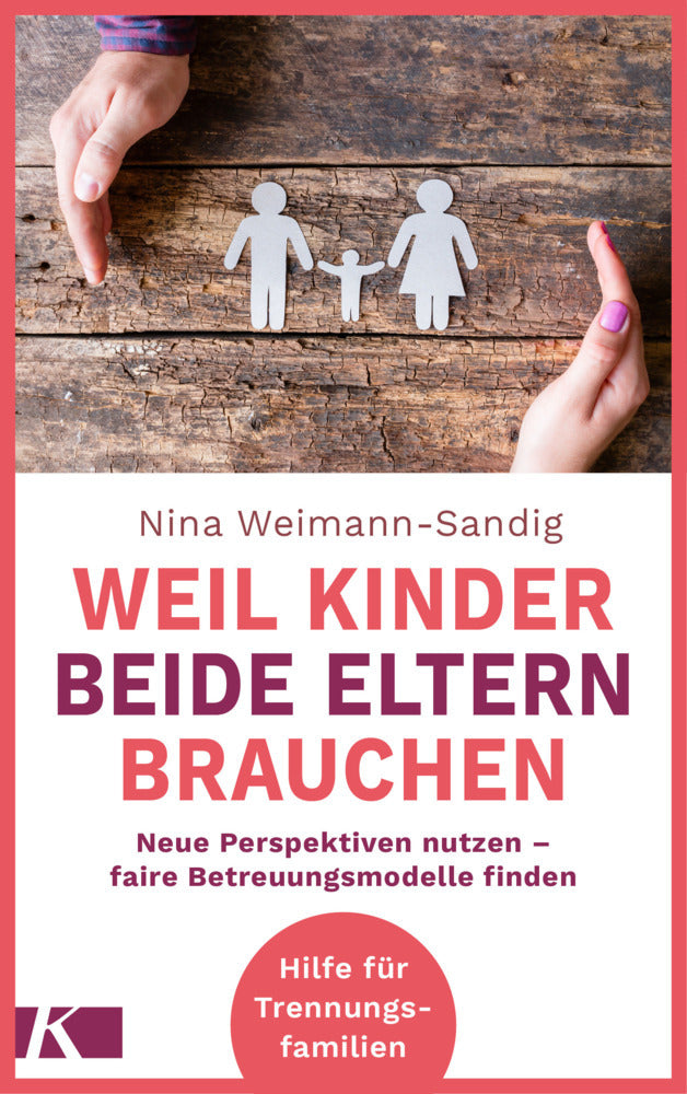 Weil Kinder beide Eltern brauchen (Nina Weimann-Sandig)