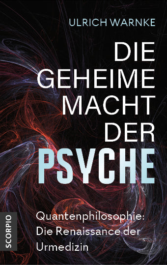 Die geheime Macht der Psyche (Ulrich Warnke)