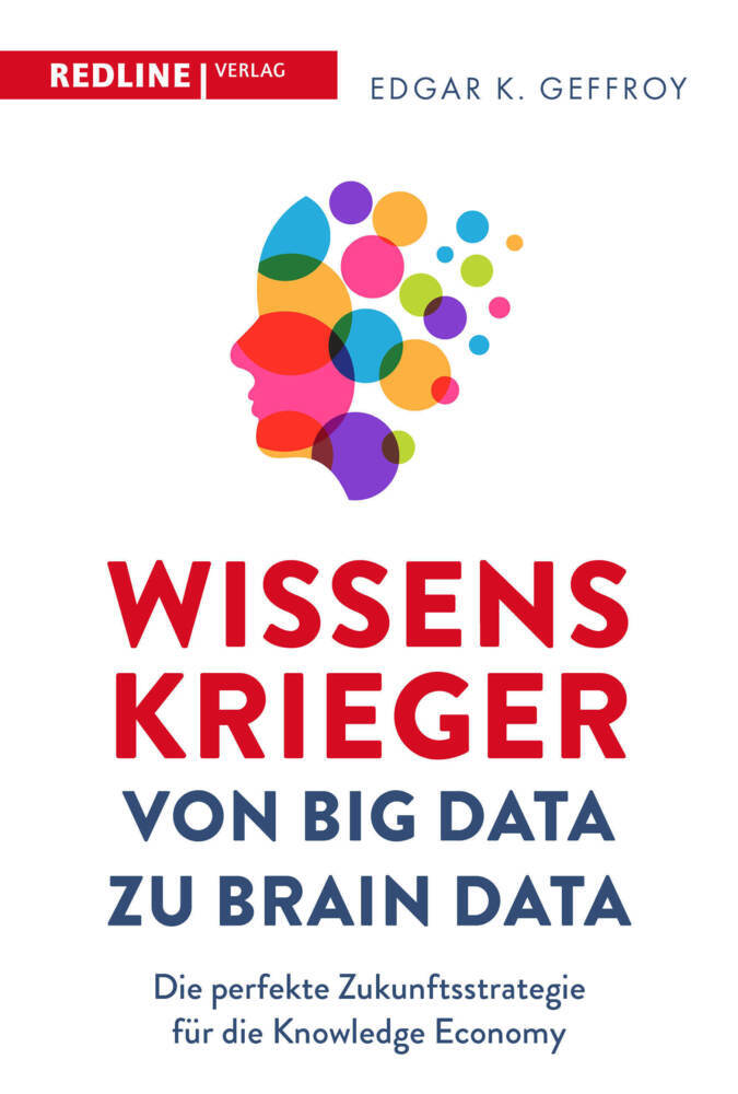Wissenskrieger - von Big Data zu Brain Data (Edgar K. Geffroy)