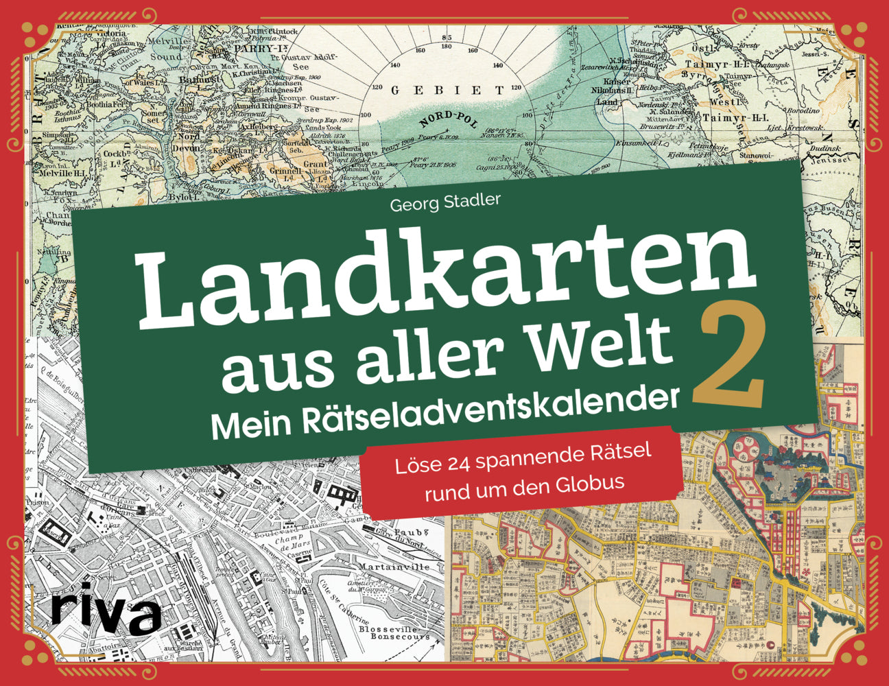 Landkarten aus aller Welt 2 - Mein Rätseladventskalender (Georg Stadler)