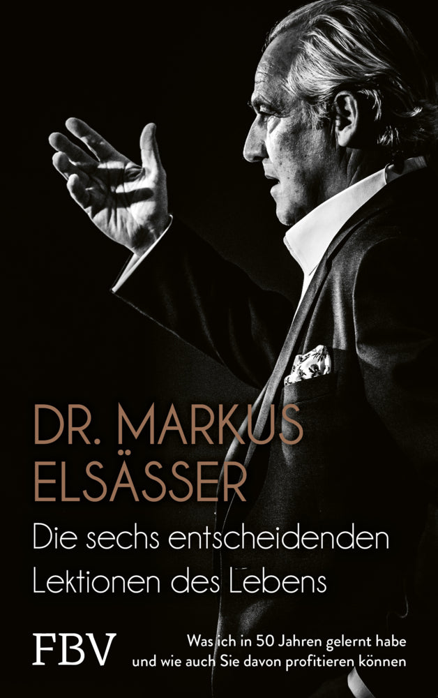 Die sechs entscheidenden Lektionen des Lebens (Markus Elsässer)