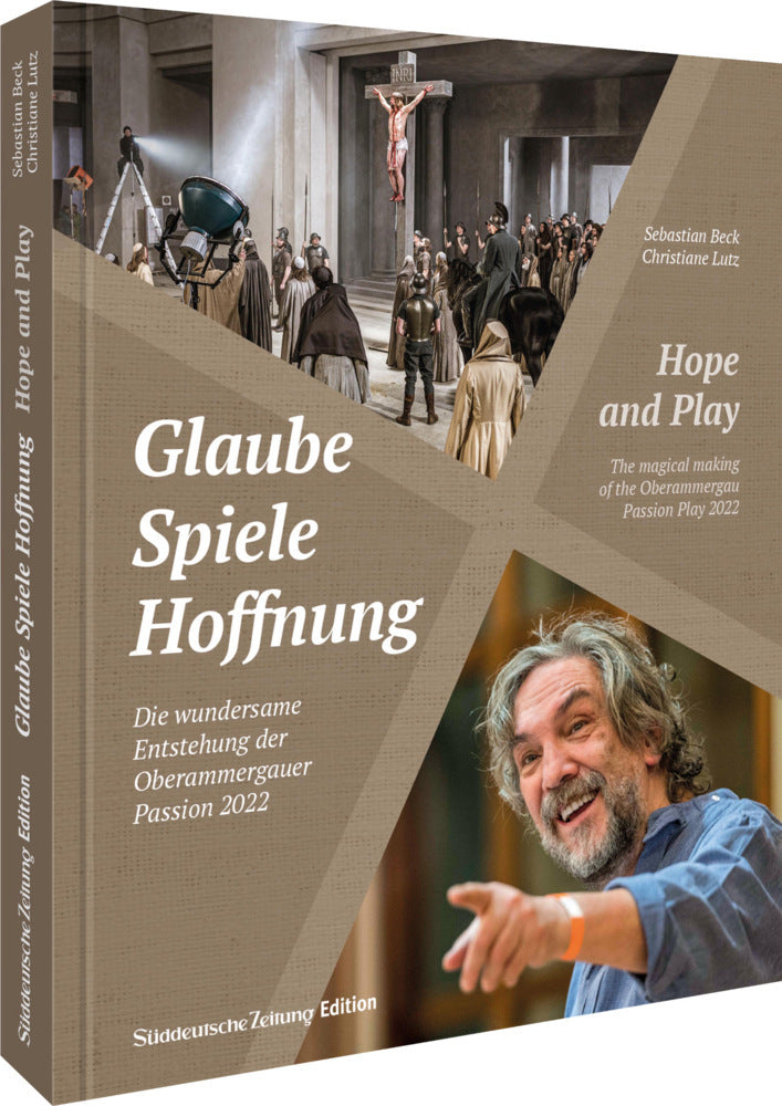 Glaube, Spiele, Hoffnung - Die wundersame Entstehung der Oberammergauer Passion 2022 (Sebastian Beck)