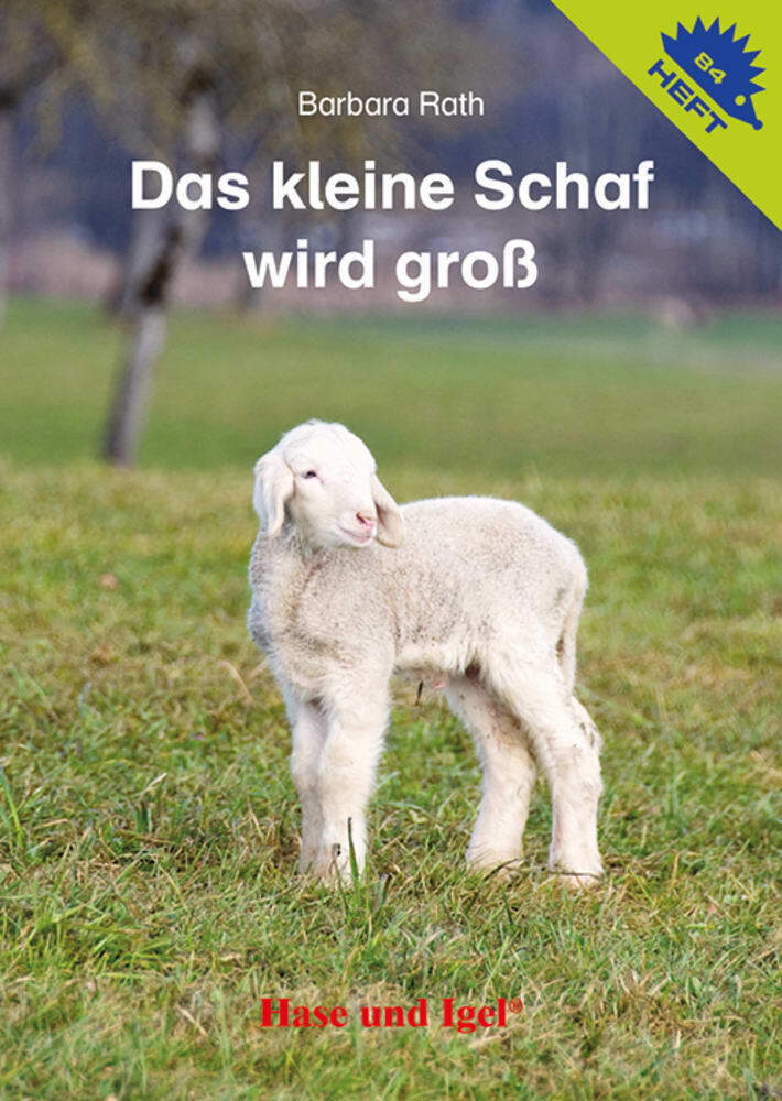 Das kleine Schaf wird groß / Igelheft 84 (Barbara Rath)