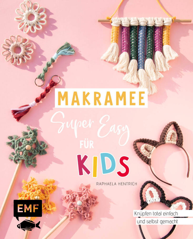 Makramee super easy - Für Kids (Raphaela Hentrich)