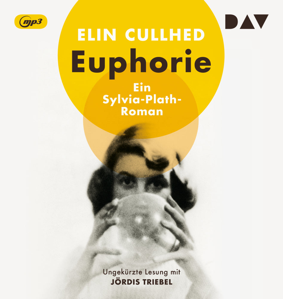Euphorie. Ein Sylvia-Plath-Roman, 1 Audio-CD, 1 MP3 (Elin Cullhed)