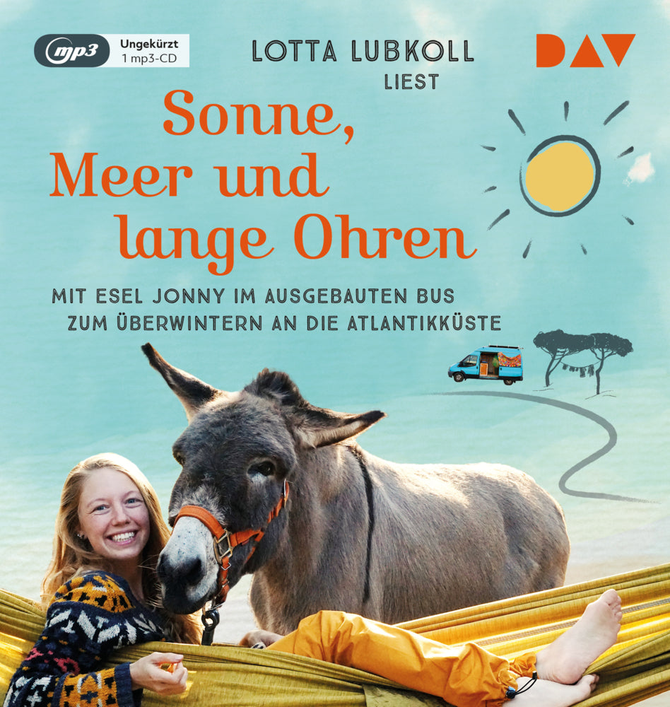 Sonne, Meer und lange Ohren. Mit Esel Jonny im ausgebauten Bus zum Überwintern an die Atlantikküste, 1 Audio-CD, 1 MP3 (Lotta Lubkoll)