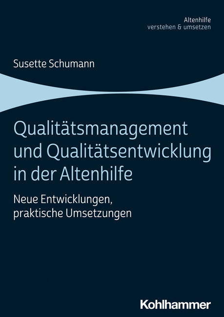 Qualitätsmanagement und Qualitätsentwicklung in der Altenhilfe (Susette Schumann)