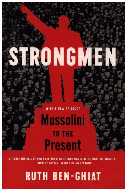 Strongmen - Mussolini to the Present (Ruth Ben-Ghiat)