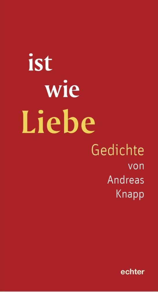 ist wie Liebe (Andreas Knapp)