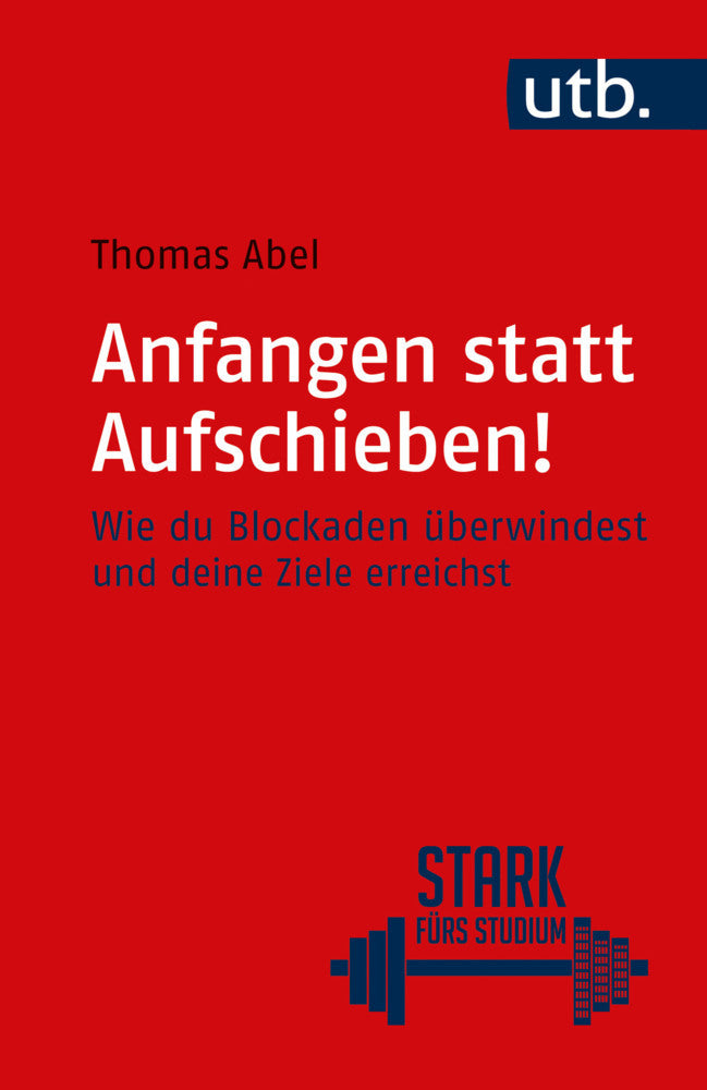 Anfangen statt aufschieben! (Thomas Abel)