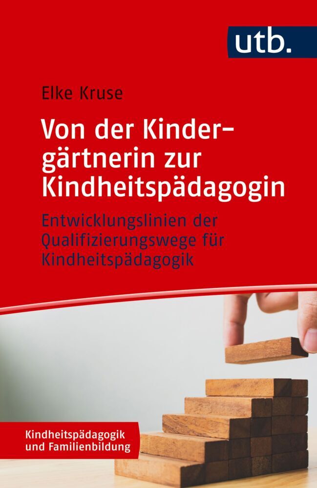 Von der Kindergärtnerin zur Kindheitspädagogin (Elke Kruse)