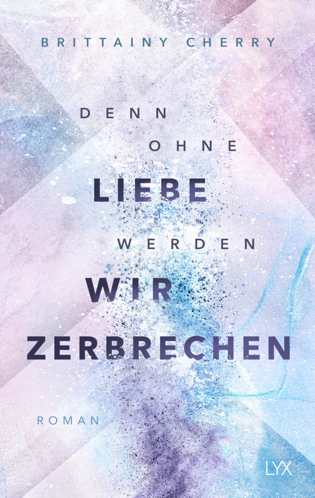 Denn ohne Liebe werden wir zerbrechen (Brittainy Cherry)