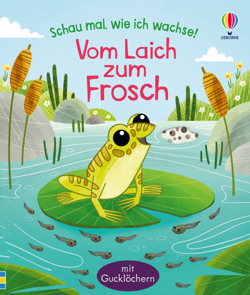Schau mal, wie ich wachse! Vom Laich zum Frosch (Lesley Sims)