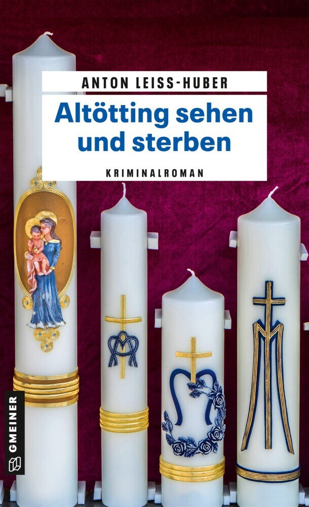 Altötting sehen und sterben (Anton Leiss-Huber)