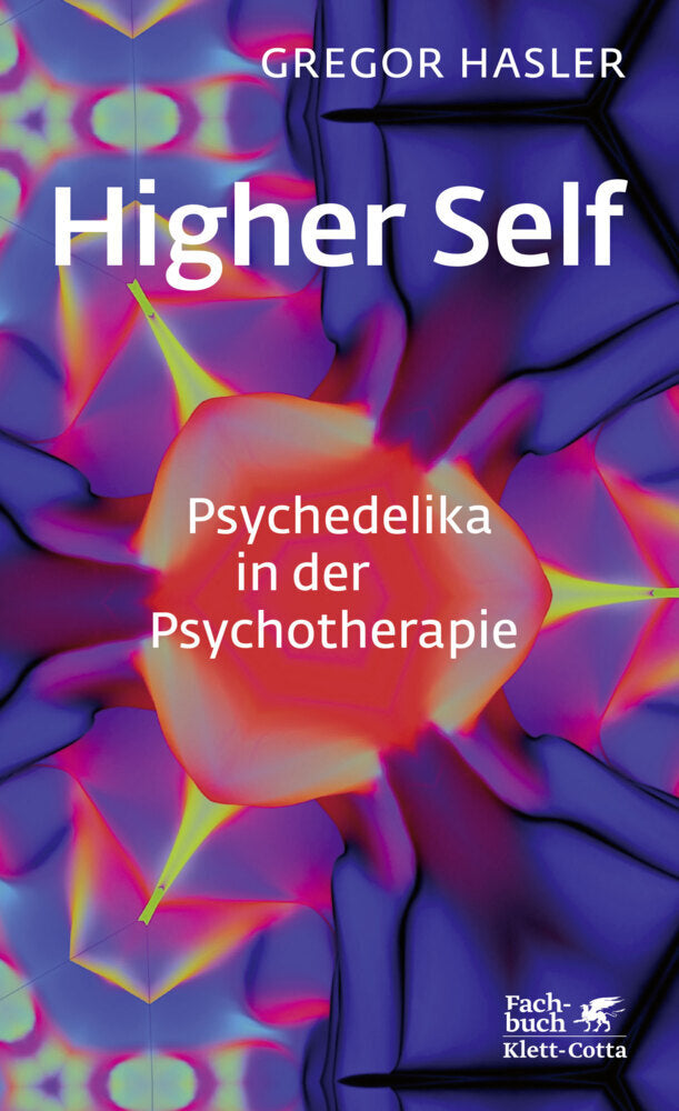 Higher Self - Psychedelika in der Psychotherapie (Gregor Hasler)