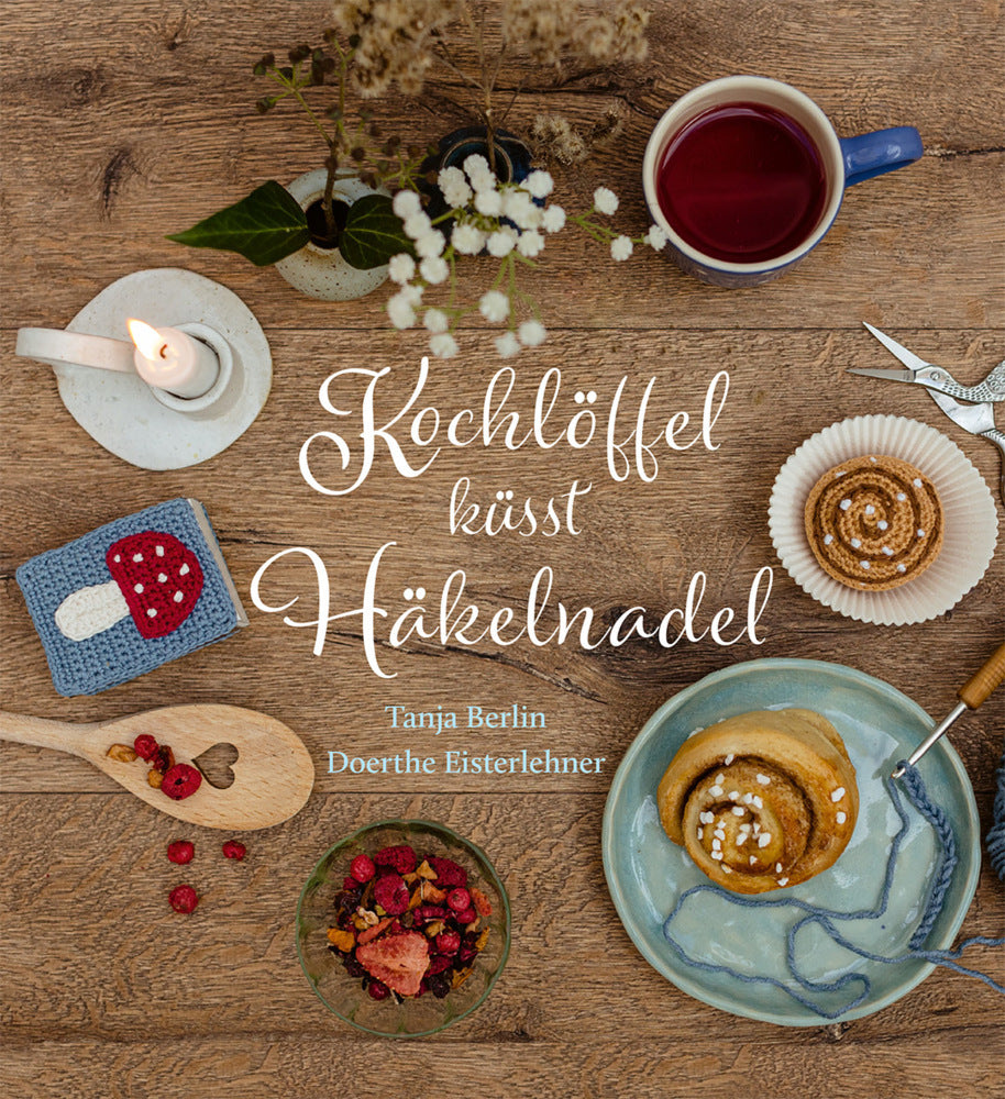 Kochlöffel küsst Häkelnadel (Tanja Berlin)