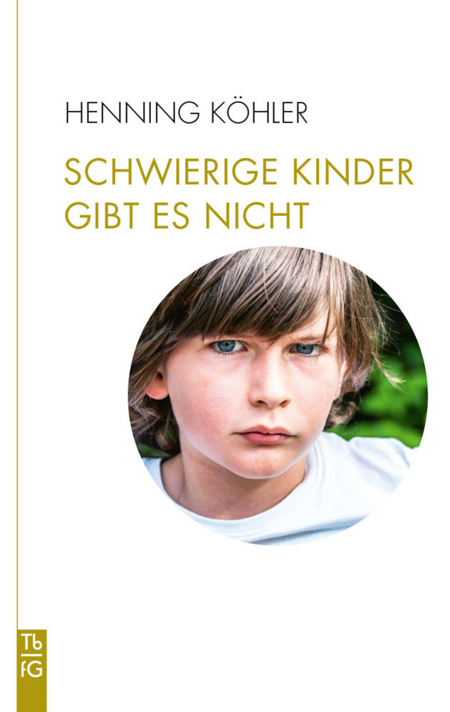 Schwierige Kinder gibt es nicht (Henning Köhler)