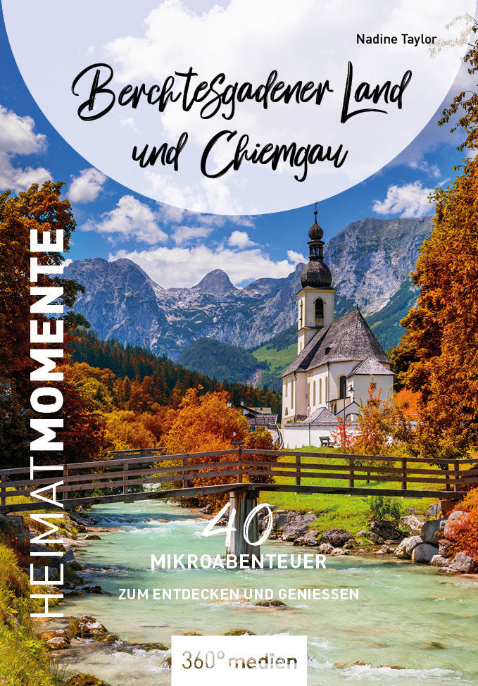 Berchtesgadener Land und Chiemgau - HeimatMomente (Nadine Taylor)