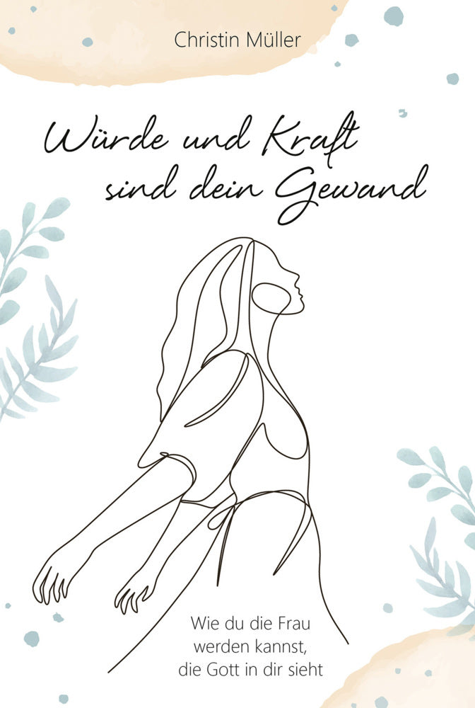 Würde und Kraft sind dein Gewand (Christin Müller)
