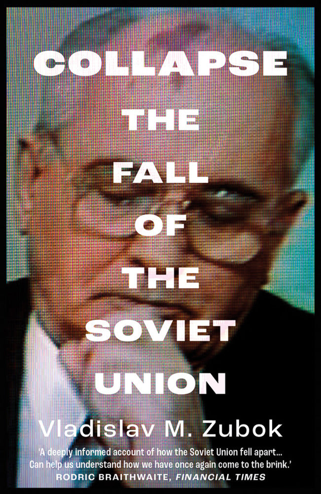 Collapse - The Fall of the Soviet Union (Vladislav M. Zubok)
