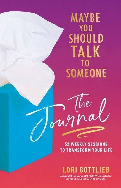 Maybe You Should Talk to Someone: The Journal (Lori Gottlieb)