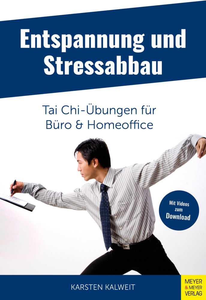 Entspannung und Stressabbau - Tai Chi-Übungen für Büro und Homeoffice (Karsten Kalweit)