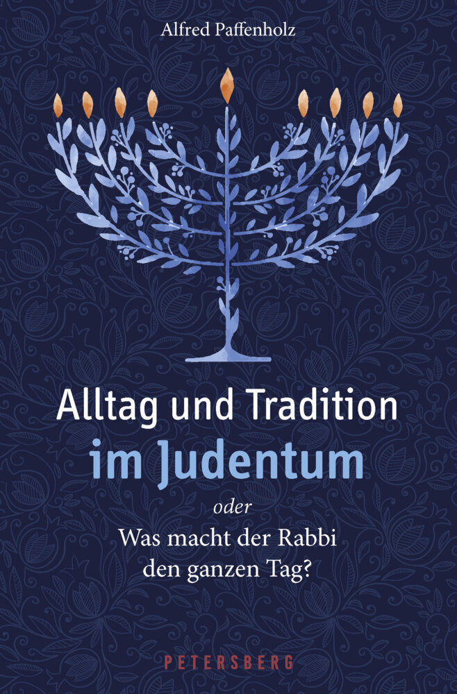 Alltag und Tradition im Judentum oder Was macht der Rabbi den ganzen Tag? (Alfred Paffenholz)