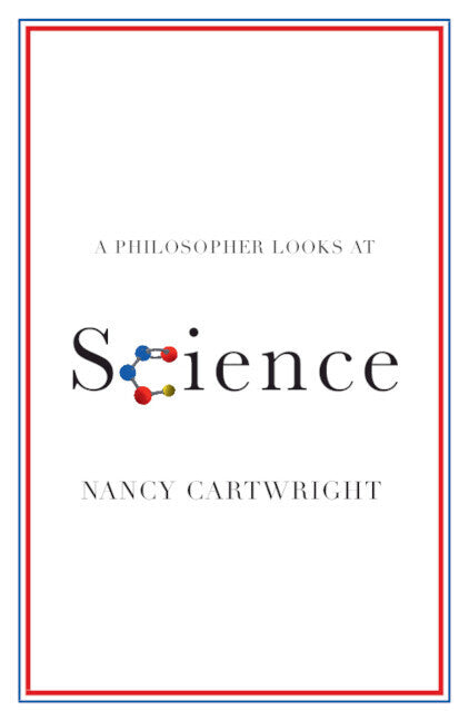 A Philosopher Looks at Science (Nancy Cartwright)