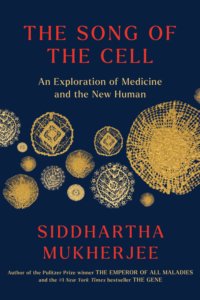 The Song of the Cell (Siddhartha Mukherjee)