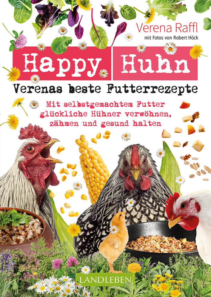 Happy Huhn - Verenas beste Futterrezepte (Verena Raffl)