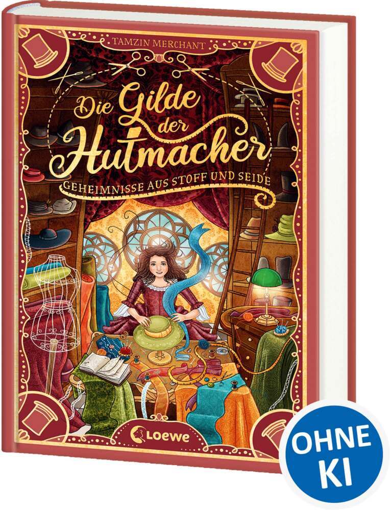 Die Gilde der Hutmacher (Die magischen Gilden, Band 1) - Geheimnisse aus Stoff und Seide (Tamzin Merchant)