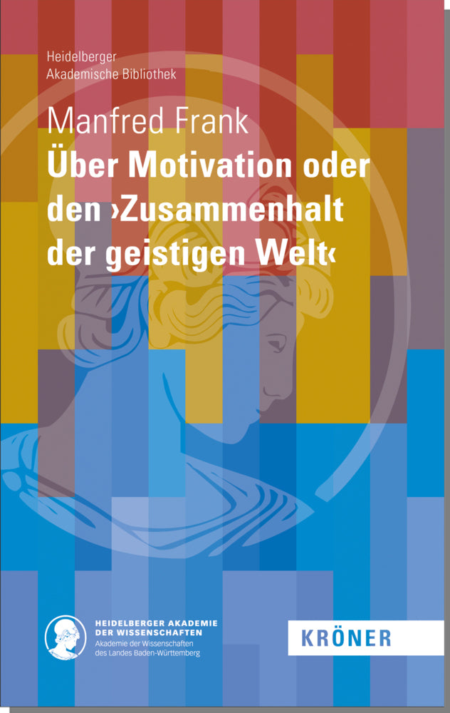 Über Motivation oder den 'Zusammenhalt der geistigen Welt' (Manfred Frank)