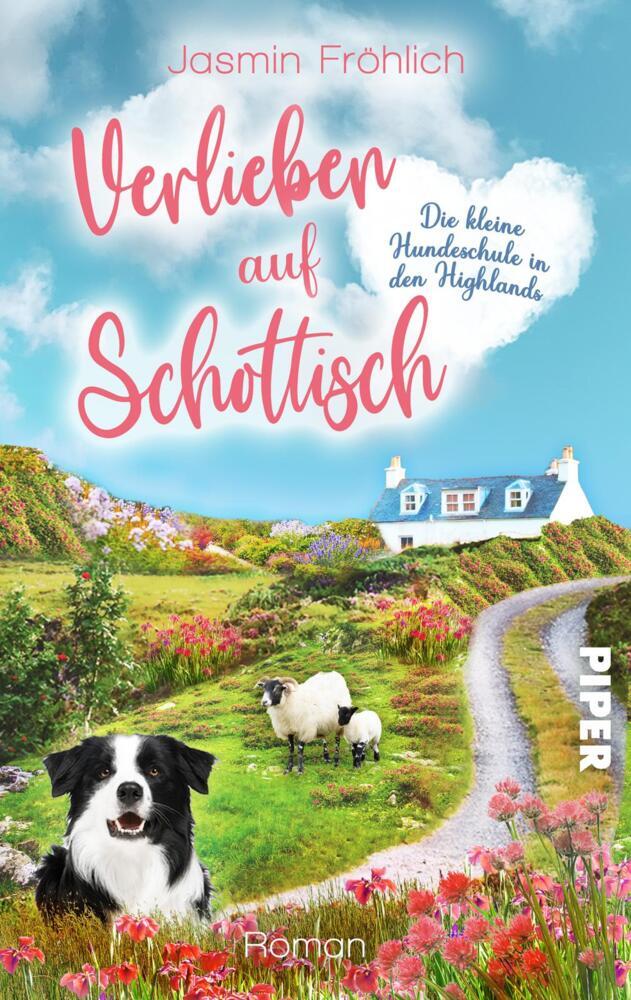 Verlieben auf schottisch. Die kleine Hundeschule in den Highlands (Jasmin Fröhlich)
