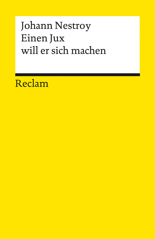 Einen Jux will er sich machen. Posse mit Gesang in vier Aufzügen (Johann Nestroy)