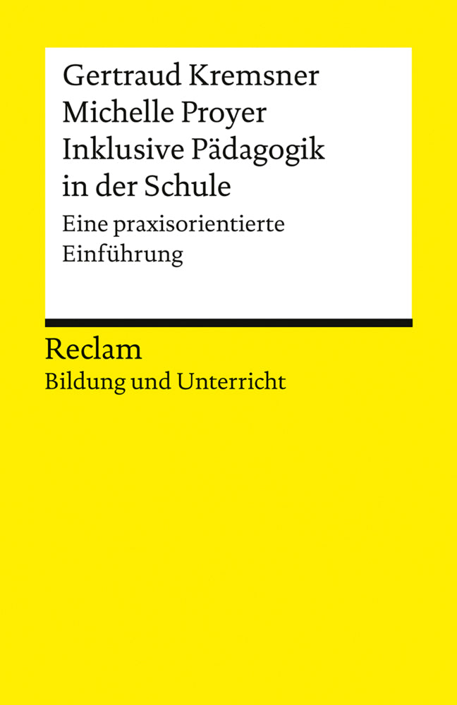 Inklusive Pädagogik in der Schule. Eine praxisorientierte Einführung. Reclam Bildung und Unterricht (Gertraud Kremsner)