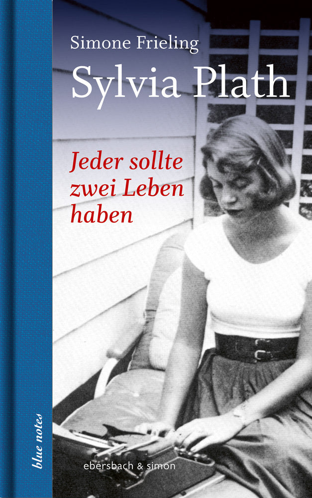 Jeder sollte zwei Leben haben. Sylvia Plath (Simone Frieling)