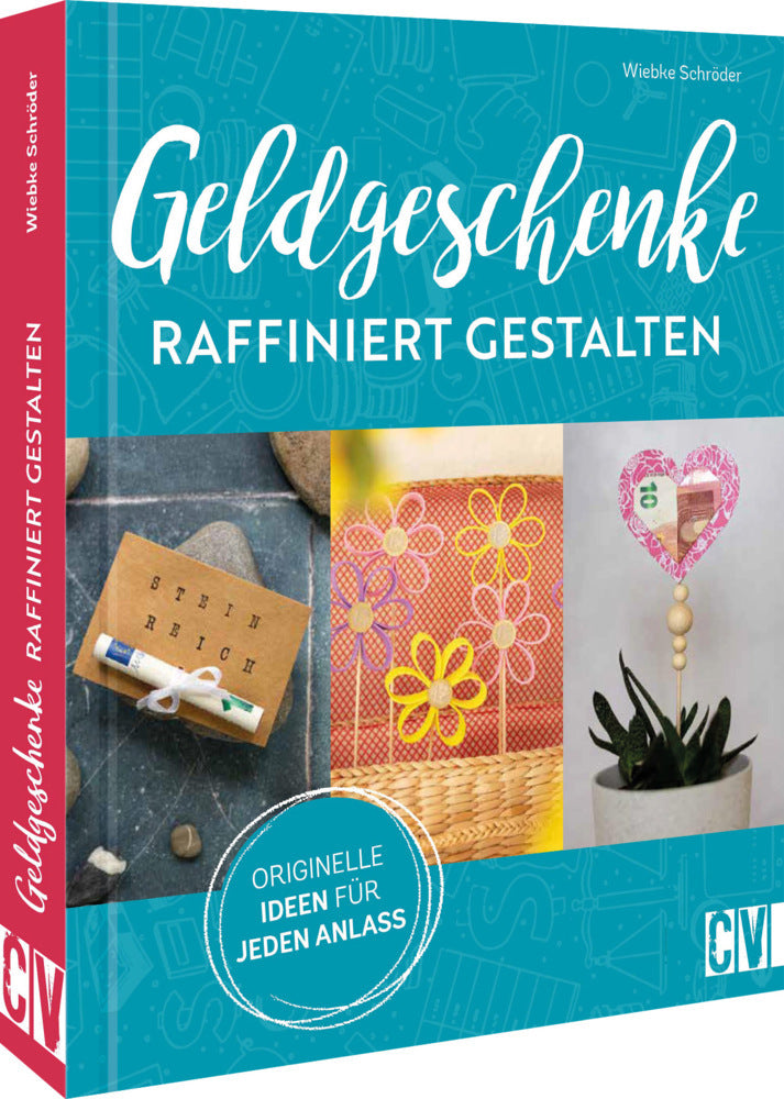 Geldgeschenke raffiniert gestalten (Wiebke Schröder)