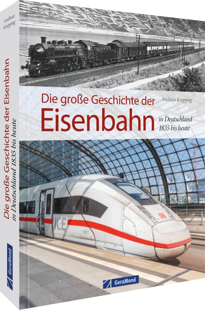 Die große Geschichte der Eisenbahn in Deutschland (Andreas Knipping)