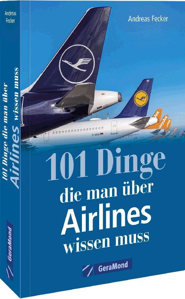 101 Dinge, die man über Airlines wissen muss (Andreas Fecker)