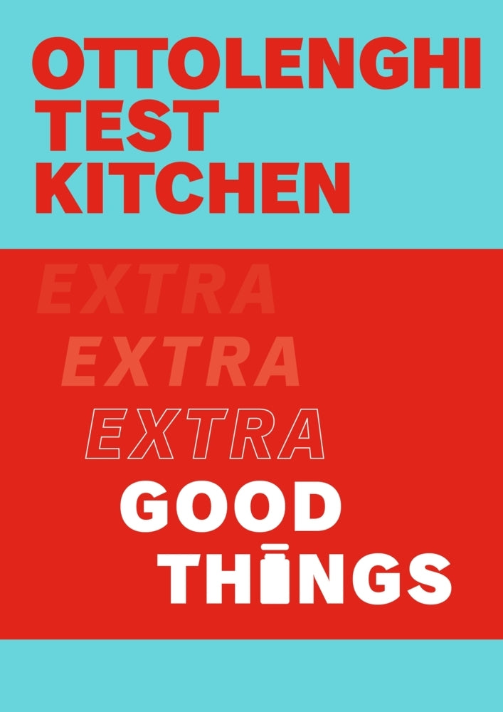 Ottolenghi Test Kitchen: Extra Good Things (Yotam Ottolenghi)